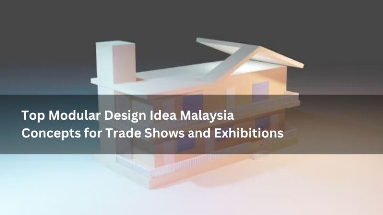 Top Modular Design Idea Malaysia Concepts for Trade Shows and Exhibitions