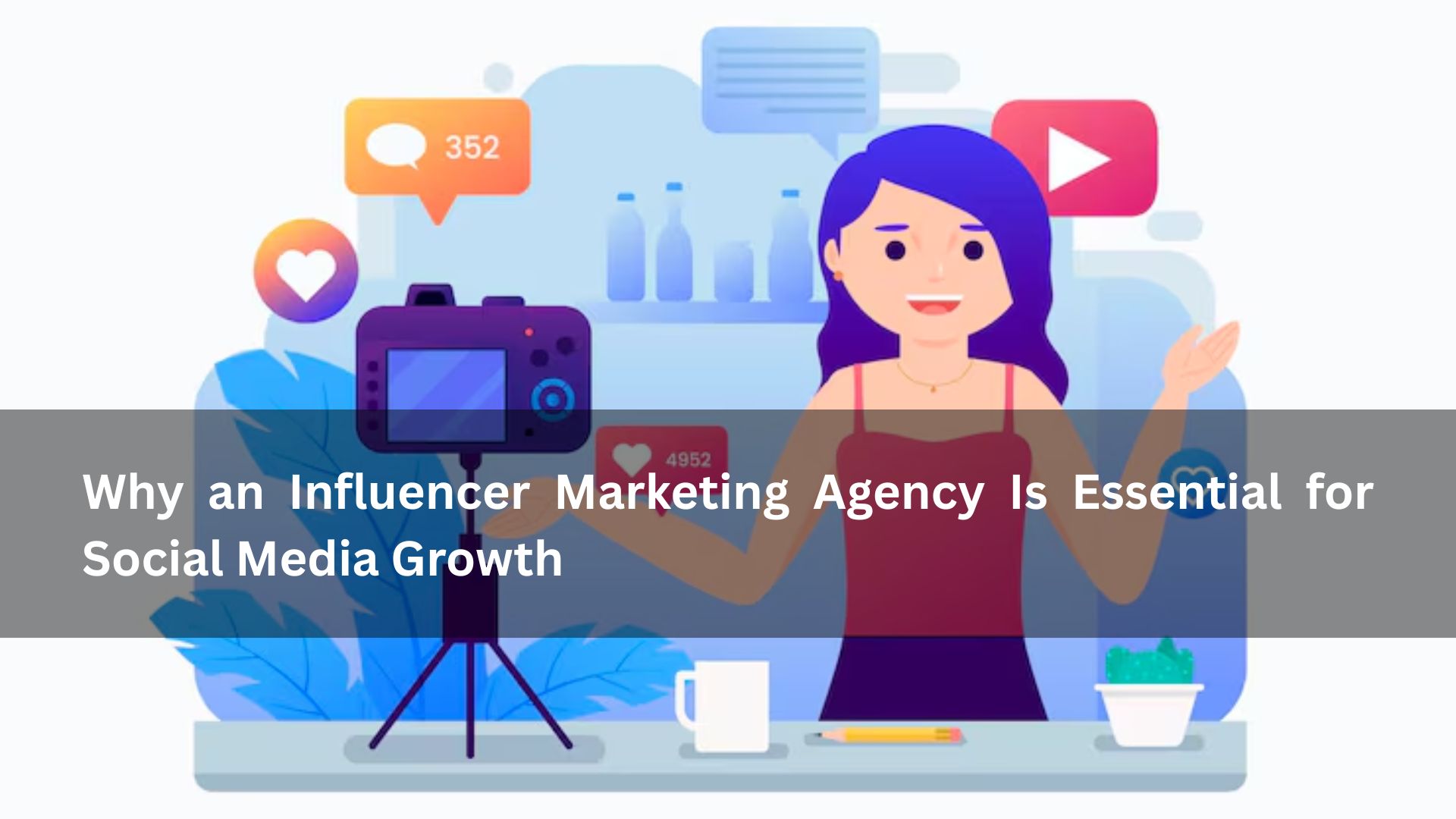 Why an Influencer Marketing Agency Is Essential for Social Media Growth